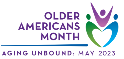 Older Americans Month - Aging Unbound: May 2023